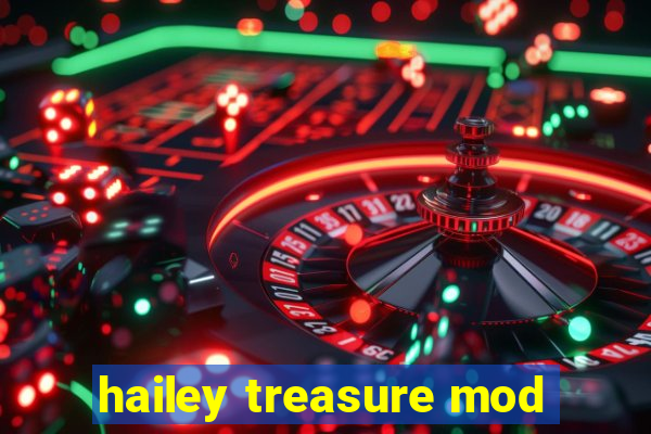 hailey treasure mod